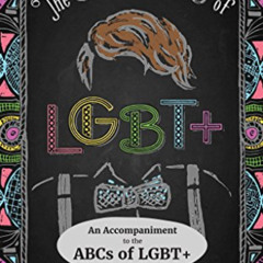 READ KINDLE 📬 The Gay BCs of LGBT+: An Accompaniment to the ABCs of LGBT+ by  Ashley