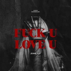 ALISON WONDERLAND - FUCK U LOVE U (JEANIE FLIP)