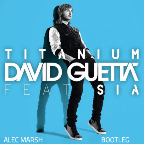 David Guetta - Titanium (Alec Marsh Remix)
