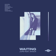 Jupe - Waiting ft. Akacia