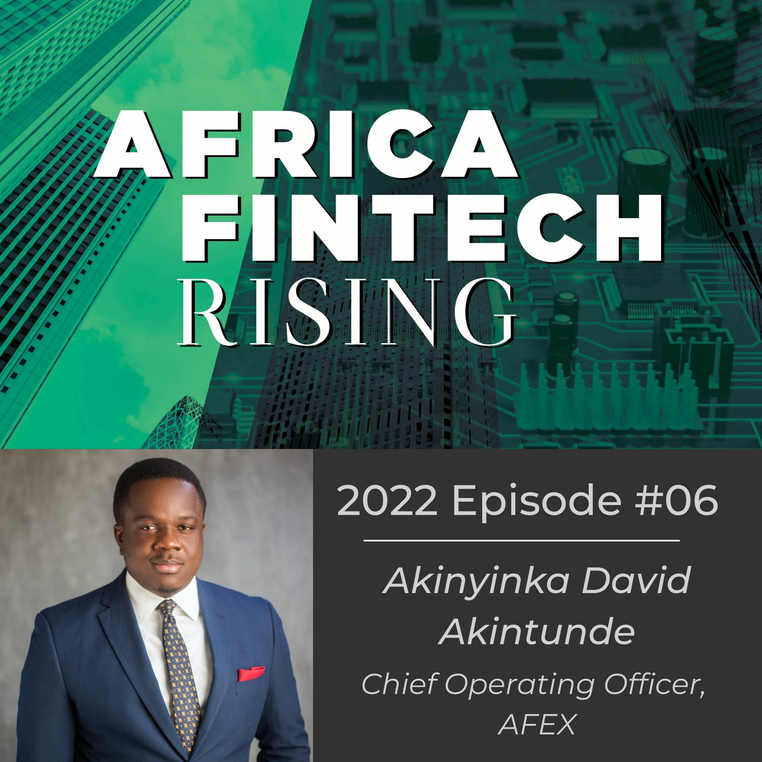 2022 Episode #6: Akinyinka Akintunde - COO, AFEX 2022 Episode #6: Akinyinka Akintunde - COO, AFEX