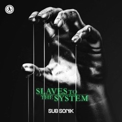 Sub Sonik - Slaves To The System
