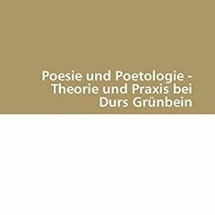 [Télécharger le livre] Poesie und Poetologie - Theorie und Praxis bei Durs Grünbein (German Editi