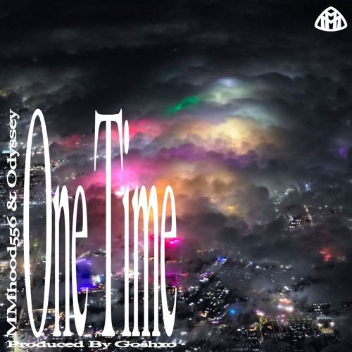 Mhood556 + Odyssey1 - One Time (Prod. Goshxo) (DJ Brief + MMxclusive)