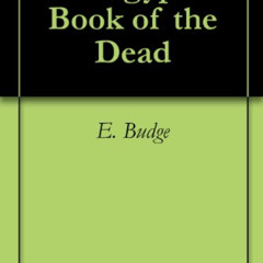 [Download] KINDLE 💜 The Egyptian Book of the Dead by  E. Budge &  E. Budge [KINDLE P