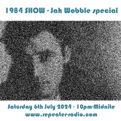 the 1984 show (live) with Ross Holloway | Jah Wobble Special 07062024