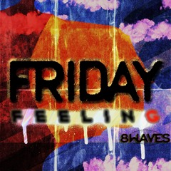 Friday Feeling [Prod by. 8waves]