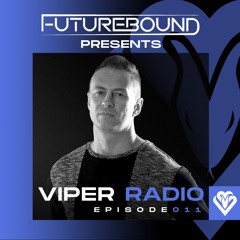 Futurebound Presents Viper Radio : Episode 011