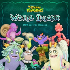 My Singing Monsters - Water Island (MrKoolTrix Remix) [FREE DOWNLOAD]