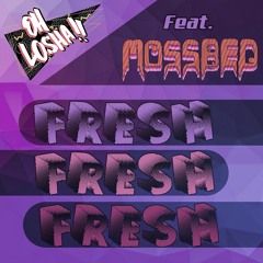 Oh Losha - Fresh (Feat Mossbed)