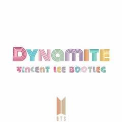 Dynamite (Vincent Lee Bootleg 2020)