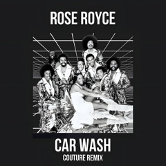 Car Wash (1976 Rose Royce Couture Remix)