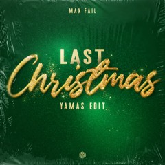 Max Fail - Last Christmas (YAMAS Edit)