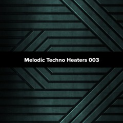 Melodic Techno Heaters 003