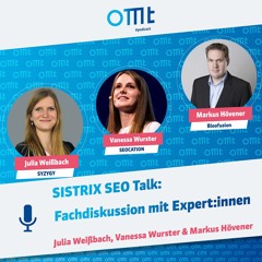 SISTRIX SEO Talk: (Julia Weißbach,  Vanessa Wurster & Markus Hövener) | OMT-Podcast #271