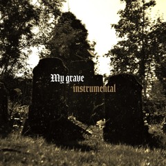 My Grave (INSTRUMENTAL)
