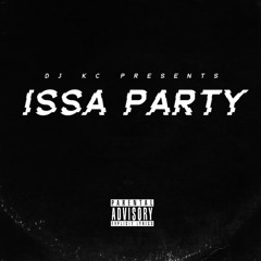 DJ KC Presents: ISSA PARTY