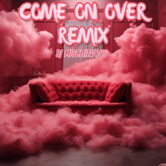 Good Graces X Come On Over Remix