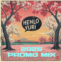 Henlo Yuri - 2025 Promo Mix