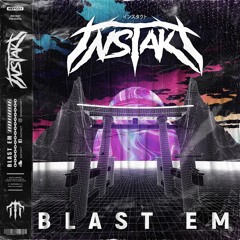 InsTaKt - Blast Em