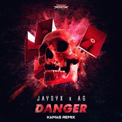 JAYSYX & AG - Danger (Kamas Remix)