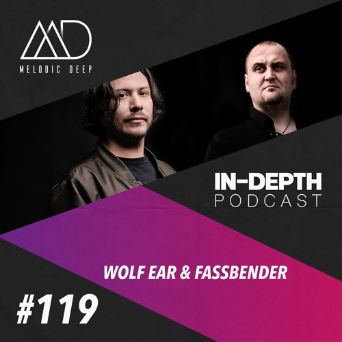 MELODIC DEEP IN DEPTH PODCAST #119 | WOLF EAR & FASSBENDER