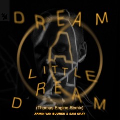 Armin van Buuren & Sam Gray - Dream A Little Dream (Thomas Engine Remix)