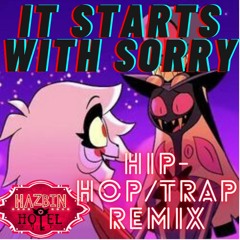 Hazbin Hotel - It Starts With Sorry [Hip-Hop/Trap RemiX]「SonicBeatz」