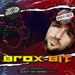 Dirty Break @ Guest Mix Series #001 · BROX-BIT