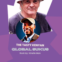 THE-TASTY-KENYAN-GLOBAL-SUKUS-REVOLUTION-ROCK-IZY-KINELLE-MAN