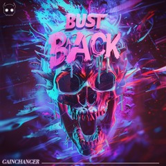 GAINCHANGER - BUST BACK [Rawtempo Edit]