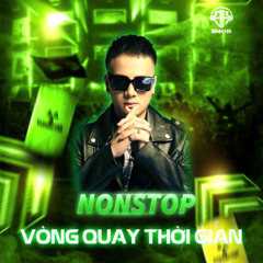 Nonstop Vong Quay Thoi Gian ( Binh Ho Remix) 2025
