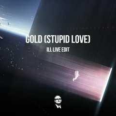 gold (stupid love) ill live edit