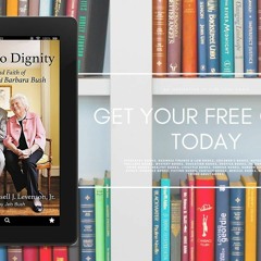Witness to Dignity: The Life and Faith of George H.W. and Barbara Bush. Gratis Ebook [PDF]