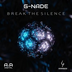 G-NADE - BREAK THE SILENCE (ORIGINAL MIX) // OUT NOW! (A & A Black)