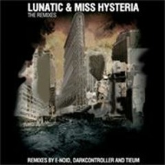 Lunatic & Miss Hysteria - Just 4 U (E - Noid Remix)