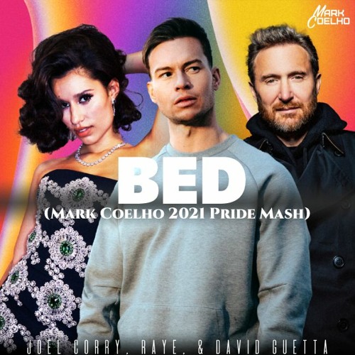 J. Corry, RAYE, D. Guetta, N. Chapado, & I. Gomez - Bed vs Sing It Again (Mark Coelho Pride Mash)
