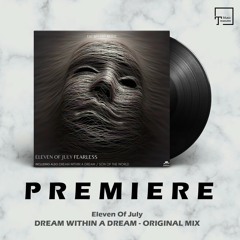 PREMIERE: Eleven Of July - Dream Within A Dream (Original Mix) [EAT MY HAT MUSIC]