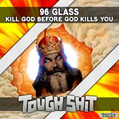 96-GLASS - Kill God Before God Kills You!  ( Free Download )