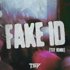 Fake ID - (TSY Remix)