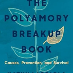 free PDF 💖 The Polyamory Breakup Book: Causes, Prevention, and Survival by  Kathy La