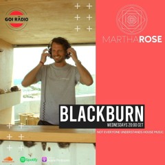 Episode 031 - MarthaRose Presents BLACKBURN - GOI Radio