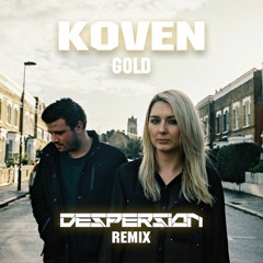Koven - Gold (Despersion Bootleg)