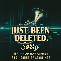 Just Been Deleted, Sorry  #Hip Hop Rap Cipher
