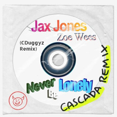 Jax Jones feat Zoe Wees - Never Be Lonely (Cascada Remix - CDuggyz Hardcore Bootleg)