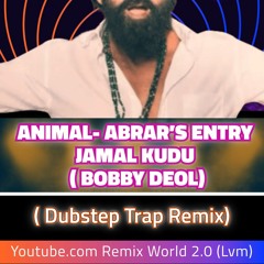 ANIMAL- ABRAR’S ENTRY - JAMAL KUDU ( Dubstep Trap Remix By Lvm ) ( BOBBY DEOL) -