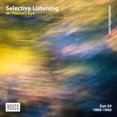 Noods Radio - Selective Listening W/Pablo's Eye