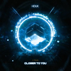 J-Trax - Closer To You [Out Now]