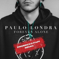 Paulo Londra - Forever Alone (Prosekko Papi Remix)