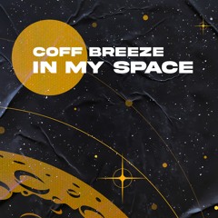 Coff Breeze - In My Space
